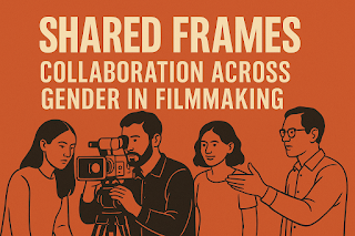 Shared Frames: Why Gender Collaboration in Filmmaking Matters